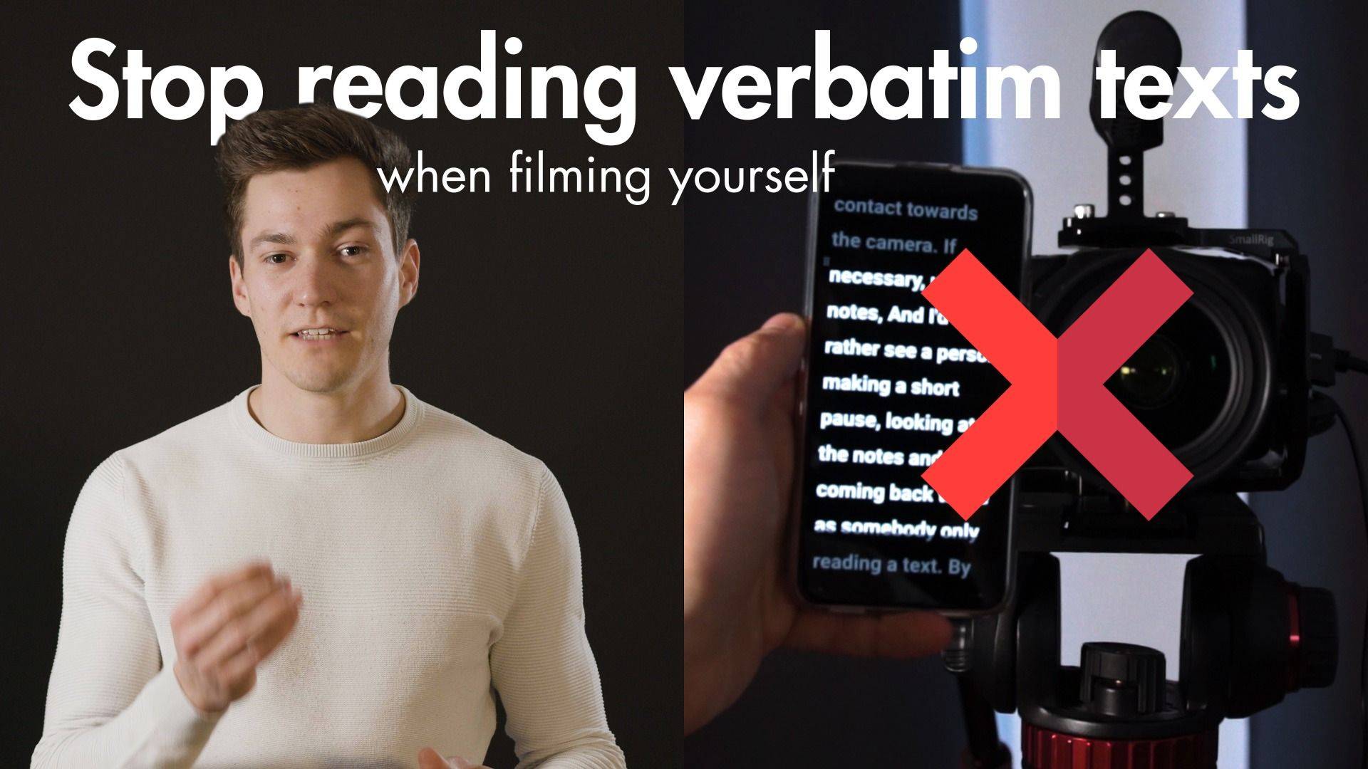 Filming yourself - Stop reading verbatim Texts